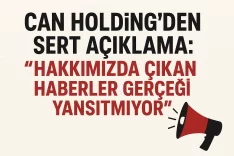 Can Holding’den Net Yanıt: “Asılsız Haberler İtibarımızı Zedeliyor”